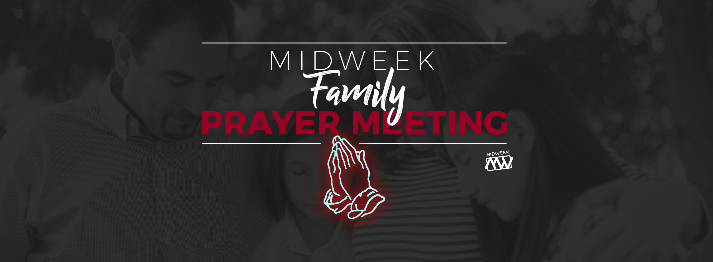 MidWeek Family Prayer Meeting